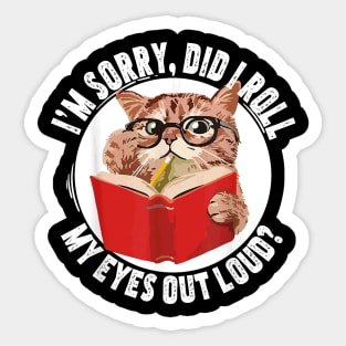 Cat Kitten Did I Roll My Eyes Out Loud T-Shirt Sticker